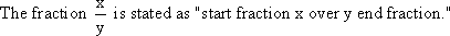 a notational phrase saying how to speak the fraction x over y in MathSpeak, with the first mention of a fraction is an actual fraction