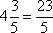 the expression 4 and three-fifths equals the fraction 23 over 5